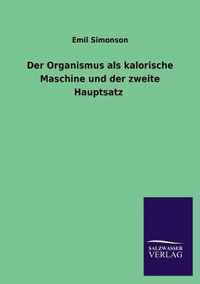 Der Organismus ALS Kalorische Maschine Und Der Zweite Hauptsatz