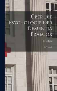 UEber Die Psychologie Der Dementia Praecox