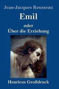 Emil oder UEber die Erziehung (Grossdruck)