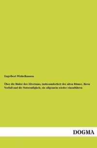 UEber die Bader des Altertums, insbesonderheit der alten Roemer, ihren Verfall und die Notwendigkeit, sie allgemein wieder einzufuhren