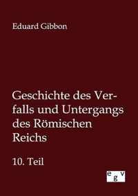 Geschichte des Verfalls und Untergangs des Roemischen Reichs