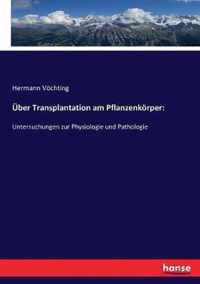 UEber Transplantation am Pflanzenkoerper