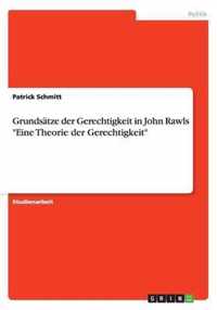 Grundsatze der Gerechtigkeit in John Rawls Eine Theorie der Gerechtigkeit