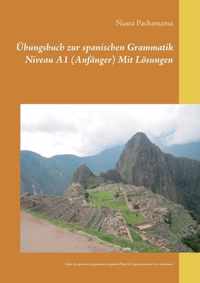 UEbungsbuch zur spanischen Grammatik Niveau A1 (Anfanger) Mit Loesungen