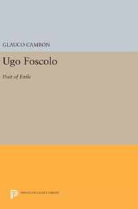 Ugo Foscolo - Poet of Exile