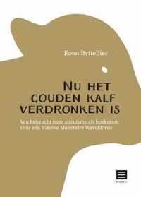 Nu het gouden kalf verdronken is