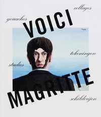 Voici Magritte: gouaches, collages, tekeningen, studies, schilderijen.