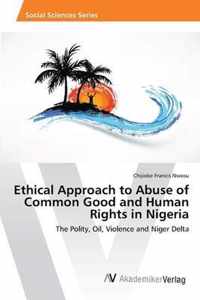 Ethical Approach to Abuse of Common Good and Human Rights in Nigeria