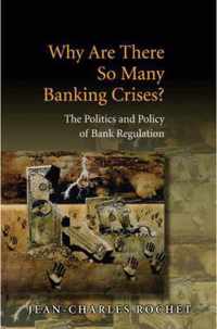 Why Are There So Many Banking Crises?