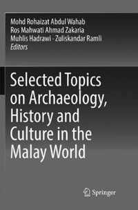 Selected Topics on Archaeology, History and Culture in the Malay World