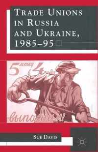 Trade Unions in Russia and Ukraine