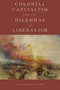 Colonial Capitalism and the Dilemmas of Liberalism