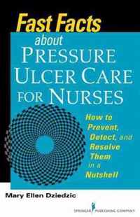 Fast Facts about Pressure Ulcer Care for Nurses