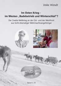 Im Osten Krieg - im Westen Badebetrieb und Winterschlaf? Band 2/3