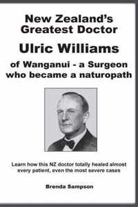 New Zealand's Greatest Doctor Ulric Williams of Wanganui