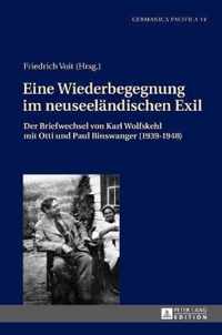 Eine Wiederbegegnung Im Neuseeleandischen Exil: Der Briefwechsel Von Karl Wolfskehl Mit Otti Und Paul Binswanger (1939-1948)