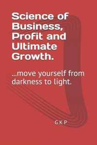 Science of Business, Profit and Ultimate Growth.