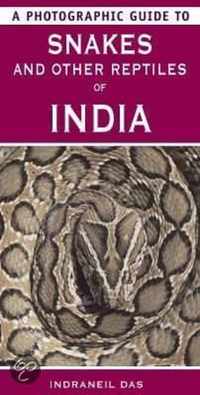 A Photographic Guide to Snakes and Other Reptiles of India