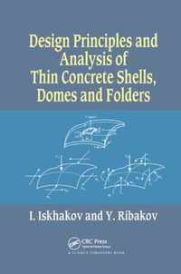 Design Principles and Analysis of Thin Concrete Shells, Domes and Folders