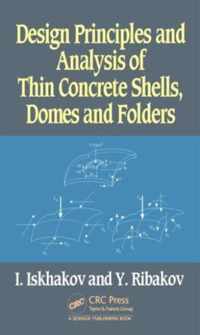 Design Principles and Analysis of Thin Concrete Shells, Domes and Folders