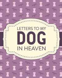 Letters To My Dog In Heaven