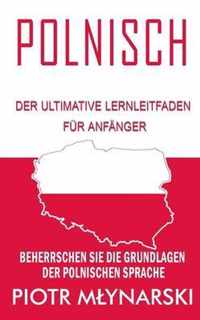 Polnisch: Der Ultimative Lernleitfaden Fur Anfanger