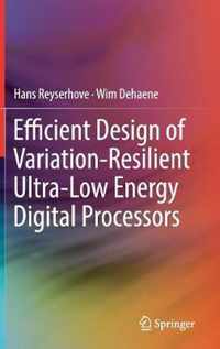 Efficient Design of Variation-Resilient Ultra-Low Energy Digital Processors