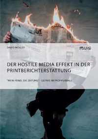 Der Hostile Media Effekt in der Printberichterstattung. Mein Feind, die Zeitung - Ultras im Profifussball