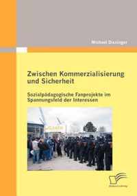 Zwischen Kommerzialisierung und Sicherheit: Sozialpädagogische Fanprojekte im Spannungsfeld der Interessen