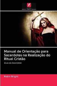 Manual de Orientacao para Sacerdotes na Realizacao do Ritual Cristao