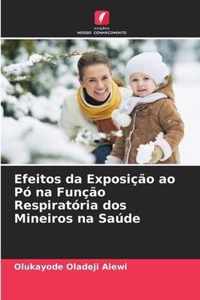 Efeitos da Exposicao ao Po na Funcao Respiratoria dos Mineiros na Saude