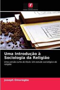 Uma Introducao a Sociologia da Religiao