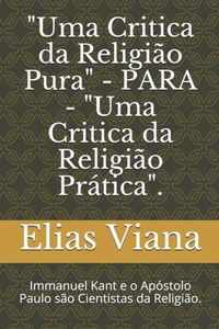 Uma Critica da Religiao Pura  - PARA -  Uma Critica da Religiao Pratica .