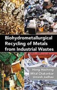 Biohydrometallurgical Recycling of Metals from Industrial Wastes