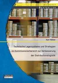 Technische Lagersysteme und Strategien im Kommissionierbereich zur Verbesserung der Distributionslogistik