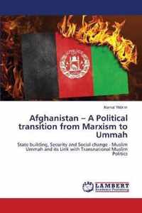 Afghanistan - A Political transition from Marxism to Ummah