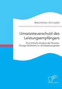 Umsatzsteuerschuld des Leistungsempfangers. Eine kritische Analyse des Reverse-Charge-Verfahrens im Umsatzsteuergesetz