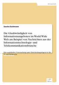 Die Glaubwurdigkeit von Informationsangeboten im World Wide Web am Beispiel von Nachrichten aus der Informationstechnologie- und Telekommunikationsbranche