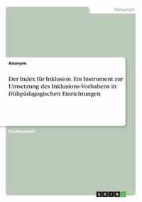 Der Index fur Inklusion. Ein Instrument zur Umsetzung des Inklusions-Vorhabens in fruhpadagogischen Einrichtungen