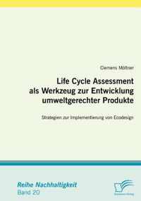 Life Cycle Assessment als Werkzeug zur Entwicklung umweltgerechter Produkte