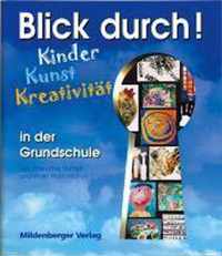 Blick durch! - Kinder, Kunst, Kreativität in der Grundschule