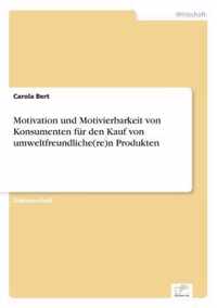 Motivation und Motivierbarkeit von Konsumenten fur den Kauf von umweltfreundliche(re)n Produkten