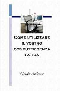 Come utilizzare il vostro computer senza fatica