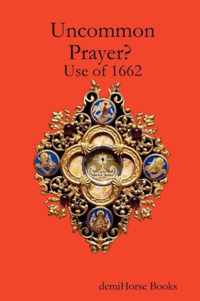 Uncommon Prayer? Use of 1662