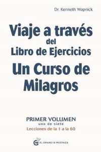 Viaje a Traves del Libro de Ejercicios Un Curso de Milagros