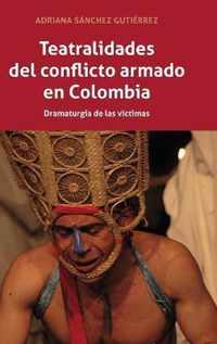 Teatralidades del conflicto armado en Colombia; Dramaturgia de las victimas