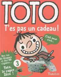 Toto T'Es Pas Un Cadeau