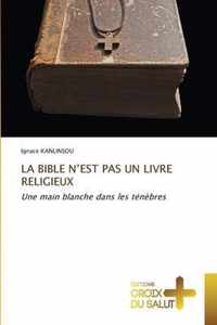 La Bible n'Est Pas Un Livre Religieux