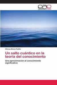 Un salto cuantico en la teoria del conocimiento