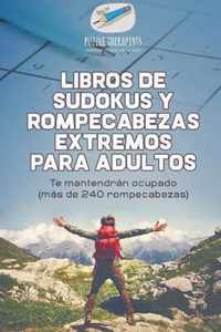 Libros de sudokus y rompecabezas extremos para adultos Te mantendran ocupado (mas de 240 rompecabezas)